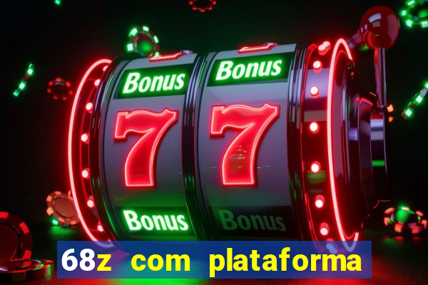 68z com plataforma de jogos